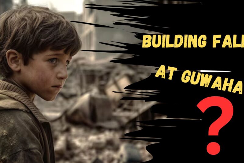 Building Falls : A 5-year-old child tragically loses life after construction material from a neighboring building falls on her house in Guwahati’s Chhatribari.